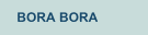 BORA BORA